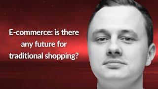 E-commerce: any future for traditional shopping? | Dmitry Bardysh | Conf42 Cloud Native 2024