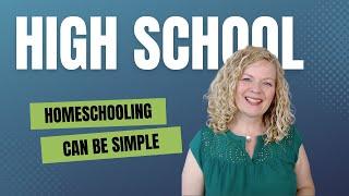 Simplifying Your High School Homeschool: Proven Strategies