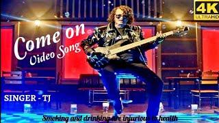 Come On Song : Full Video Song | Tanuj Kumar Agarwal - TJ [ Official Video Song ] - 4K