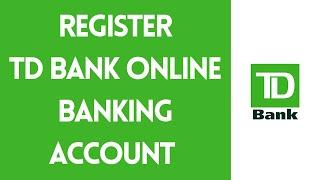 Register TD Bank Online Banking Account | TD Bank Online Sign up (2021)