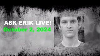 ASK ERIK LIVE! October 2, 2024