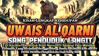Uwais Al Qorni Pemuda Yang TIdak Di Kenal Di Bumi Tapi Terkenal Di Kalangan Penduduk Langit