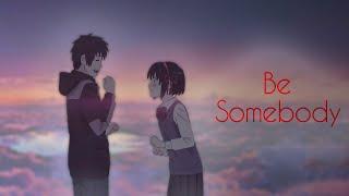 Your Name | Be Somebody「ＡＭＶ」ᴴᴰ