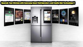 Upgrade Your Kitchen with Samsung Smart Refrigerators and Family Hub Technology !!