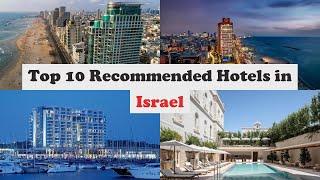 Top 10 Recommended Hotels In Israel | Top 10 Best 5 Star Hotels In Israel | Luxury Hotels In Israel