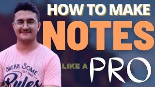 How to make Notes like a PRO| NTSE, CBSE, KVPY, JEE, NEET, Boards, UPSC| Shloak Vatsal|