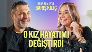 Barış Kılıç'ın Hayatını Değiştiren Çocukluk Aşkı | Saba Tümer'le Barış Kılıç | 4. Bölüm