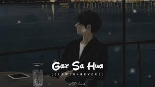 Gair Sa Hua Khud Se Bhi | Arjit Singh | { SLOWED + RRVERB }