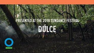 DULCE (presented at the 2019 Sundance Festival)