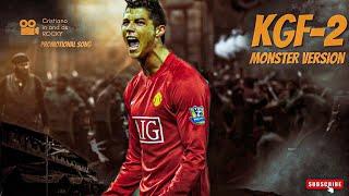 KGF Chapter 2 - The Monster Song | Cristiano Ronaldo Version