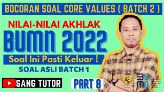 [PART 8] SOAL ASLI,  PASTI KELUAR | CORE VALUES BUMN 2022 (BATCH 2) | NILAI-NILAI AKHLAK