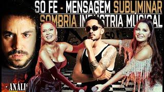 MÚSICA "SÓ FÉ" e a S0MBRIA MENSAGEM SUBLIMINAR dos MAÇ0NS da INDÚSTRIA da MÚSICA (VEJA RÁPIDO)