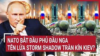 Thời sự quốc tế: NATO sẵn sàng đánh phủ đầu Nga, tên lửa Storm Shadow tràn kín Kiev?