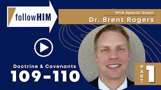 Follow Him Podcast: Episode 40, Part 1–D&C 109-110 with guest Dr. Brent Rogers | Our Turtle House