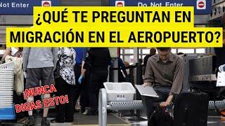 CÓMO responder a las PREGUNTAS de agentes de MIGRACIÓN en el AEROPUERTO