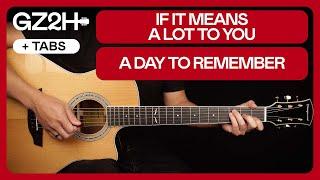 If It Means A Lot To You Guitar Tutorial A Day To Remember |Chords + Standard Tuning + Lead|