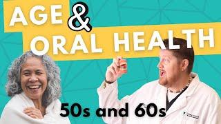 Age and Oral Health | How Teeth Change with Age (50s, 60s)