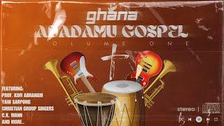 GHANA ADADAMU GOSPEL MIX - VOL. 1 - nonstop