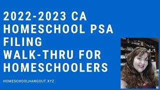 2022-2023 CA Homeschool PSA Filing Walk-Thru for Homeschoolers: Homeschool Hangout