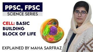 PPSC, FPSC Science Series | Cell: The Building Block of Life | Maha Sarfraz