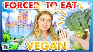 I Was Forced to Eat Like a VEGAN in Disney World