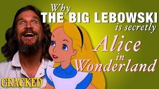 Why 'The Big Lebowski' Is Secretly 'Alice In Wonderland'