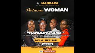 MANDARA SDA CHURCH || VIRTUOUS WOMAN || TITLE: HANDLING GRIEF || 14 SEPTEMBER 2024 || 4:00PM ||