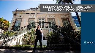 Sessão Saudade - Medicina Estácio - João Uchôa - RJ