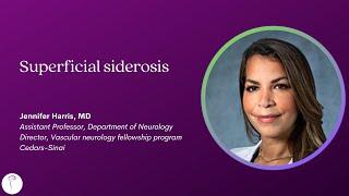 Dr. Jennifer Harris—Superficial siderosis