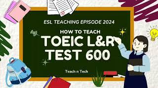 TEACH EPISODES | TOEIC 600 Tutorial