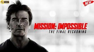 Mission: Impossible – The Final Reckoning Full English Movie 2025 | Christopher | Review and Facts