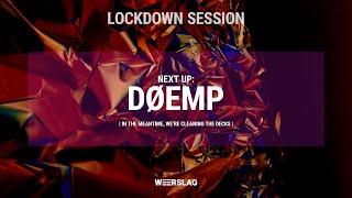 DØEMP | Weerslag Lockdown Session @Club Vaag