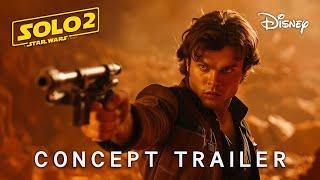 SOLO 2: A Star Wars Story - Concept Trailer | Emilia Clarke, Alden Ehrenreich (2026)