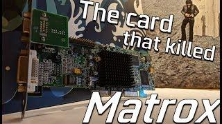 The card that KILLED... Matrox