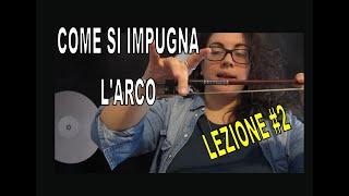 Tutorial violino per principianti - Lezione #2: come si tiene l'arco