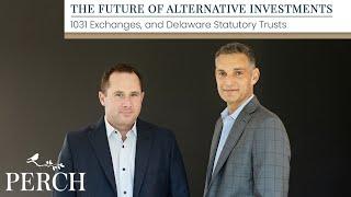 The Perch Path: The Future of Alternative Investments, 1031 Exchanges, and Delaware Statutory Trusts