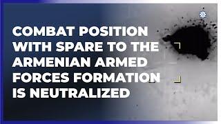 Another combat position with spare  to the Armenian armed forces formation is neutralized