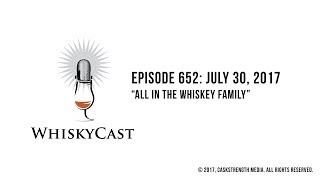 All in the Whisky Family (WhiskyCast Episode 652: July 30, 2017)