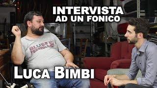 Intervista ad un fonico: Luca Bimbi