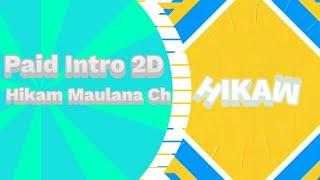 ・Paid Intro 2D || HikamMaulana Ch || 8 Like???