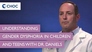 Understanding Gender Dysphoria in Children and Teens with Dr. Daniels | CHOC