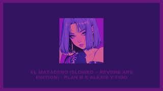 El Matadero (slowed + reverb ars edition) - Plan B x Alexis y Fido