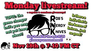 Join the Rob’s Nerdy Knives Monday livestream on 11-18-24 @ 7 PM CT… members giveaway & epic knives!