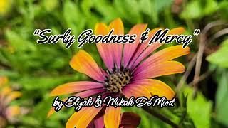 "Surly Goodness & Mercy" by Elijah & Mikah DeMint