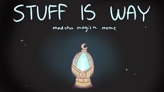 stuff is way | animation meme | madoka magica(MAJOR SPOILERS)