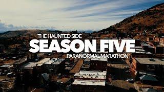 The Haunted Side | Season Five | Paranormal Marathon