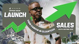 Launch Your Career in CleanTech Sales with Uvaro: Office Hour with Rotimi Ojo