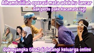 ALHAMDULILLAH OPERASI MATA ADIK KU LANCAR || GAK PERLU PAKE KACAMATA MINUS LAGI