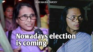 Nowadays election is coming || Kuki Maiba Parody