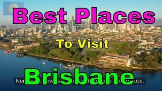 10 Best Places to Visit in Brisbane Australia: Places You Can Visit in Brisbane City